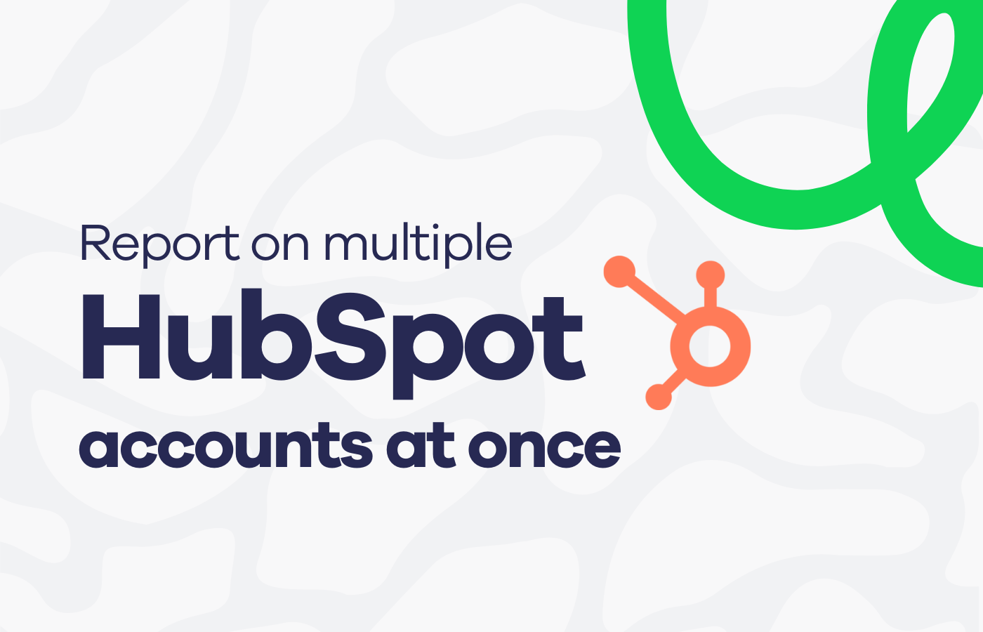 How to Report on Multiple HubSpot Accounts